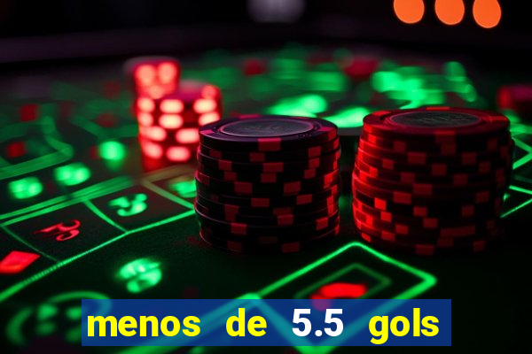 menos de 5.5 gols o que significa